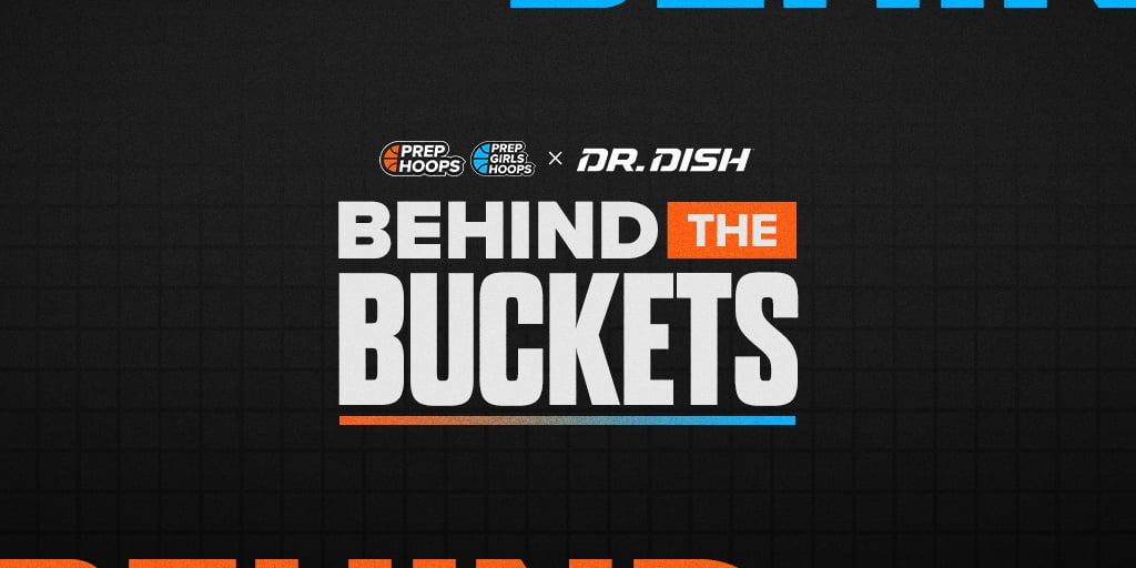 Prep Hoops x Dr. Dish Basketball Behind the Buckets Series